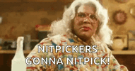 nitpick-nitpickers-4198520714.gif