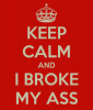 keep-calm-and-i-broke-my-ass-2.png