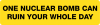 One Nuclear Bomb can ruin your whole Day.png