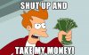 Shut_up_and_take_my_money.jpg