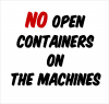 No open Containers on the Machines.png