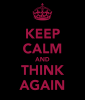 keep-calm-and-think-again-2.png